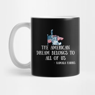 American Dream Madam VP Harris Quote Biden Inauguration 2021 Mug